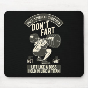 Don't Fart4 Just Don'n Fart  Mouse Pad