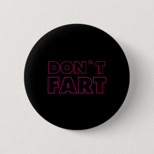 Dont Fart Bodybuilding Protein Fitness Weightlifti 2 Inch Round Button