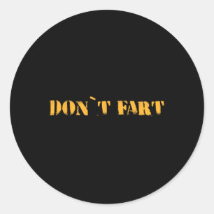 Dont Fart Bodybuilding Protein Fitness Weightlifti Classic Round Sticker