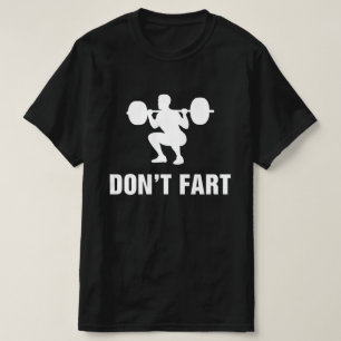 Don't Fart Fitness Gym Workout T-Shirt