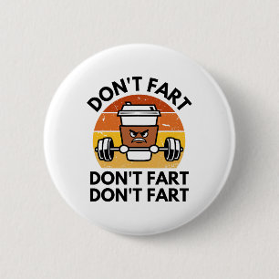 Don't Fart Funny Fitness Gym Workout Weightlifting 2 Inch Round Button