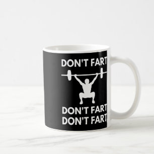 Don't Fart Funny Fitness Gym Workout Weightlifting Coffee Mug