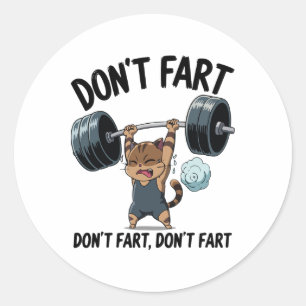 Don't Fart Funny Gym Fitness Cat Workout Weightlif Classic Round Sticker