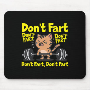 Don't Fart Funny Gym Fitness Cat Workout Weightlif Mouse Pad