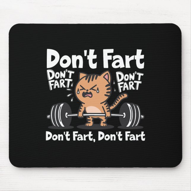 Don't Fart Funny Gym Fitness Cat Workout Weightlif Mouse Pad (Front)