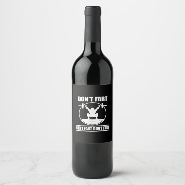 Dont Fart Funny Gym Workout Squat for Bodybuilder Wine Label (Front)