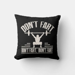 Dont Fart Funny Ness Gym Workout Weights Squat Throw Pillow