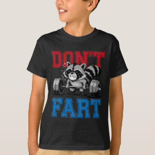 Don't Fart Funny Raccoon Gym Fitness Workout Weigh T-Shirt