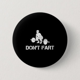Dont Fart Funny Weight Lifting Gym Workout Fitnes  2 Inch Round Button