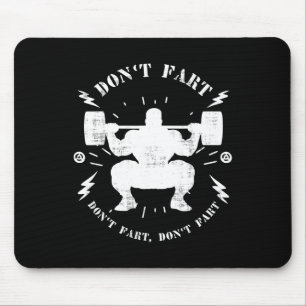Don't Fart Funny Weightlifting Gym Humour Tee Powe Mouse Pad