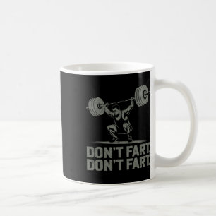 Don't Fart Funny Weightlifting Joke Gym Humour Wor Coffee Mug