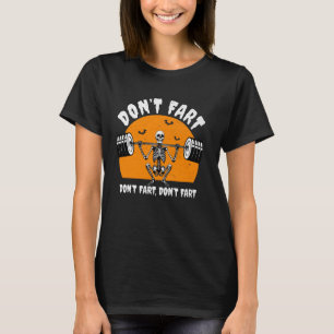 Don't Fart Halloween Skeleton Squats Funny Gym Wor T-Shirt