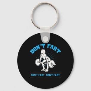 Don't Fart I Bodybuilding Weightlifting Workout Gy Keychain