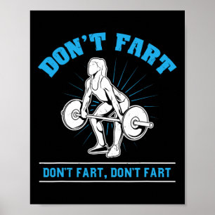 Don't Fart I Bodybuilding Weightlifting Workout Gy Poster