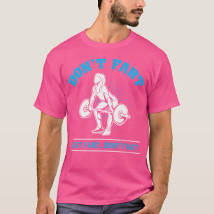 Don'T Fart I Bodybuilding Weightlifting Workout Gy T-Shirt