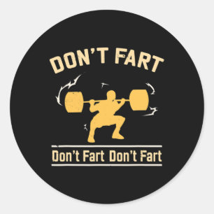 Don't Fart Shirt I Funny Fitness S Classic Round Sticker