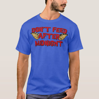 Don't Feed After Midnight Funny T-Shirt