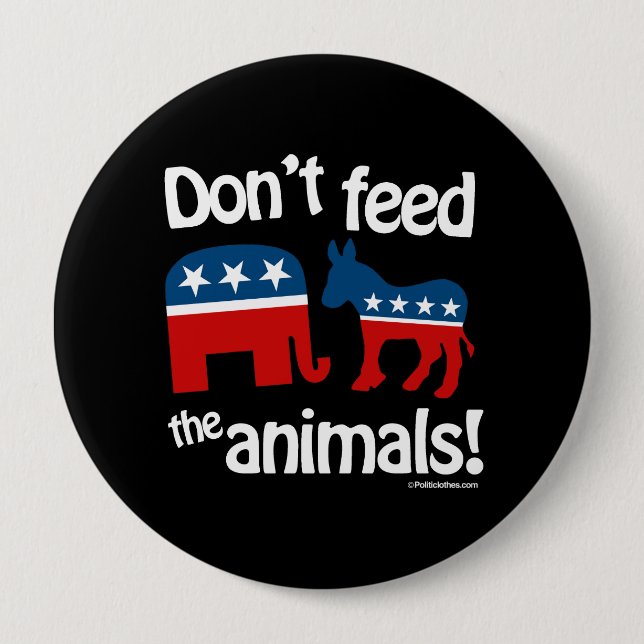 Don't Feed the Animals 4 Inch Round Button (Front)