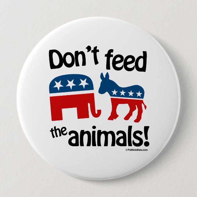 Don't Feed the Animals - 4 Inch Round Button (Front)