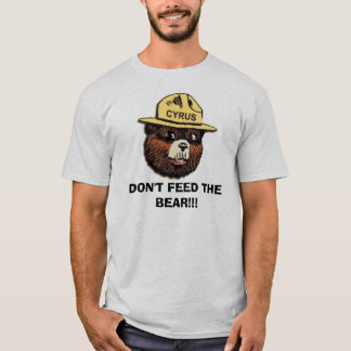 DON'T FEED THE BEAR!!! T-SHIRT