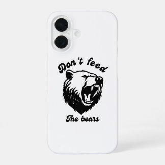 Don't Feed The Bears iPhone 16 Case