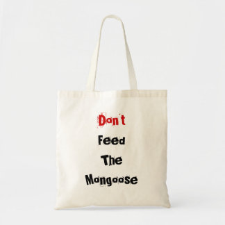 Don't Feed The Mongoose Tote Bag