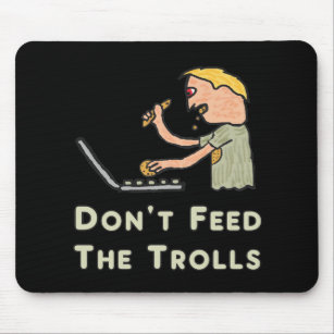 Don't Feed The Trolls Mouse Pad