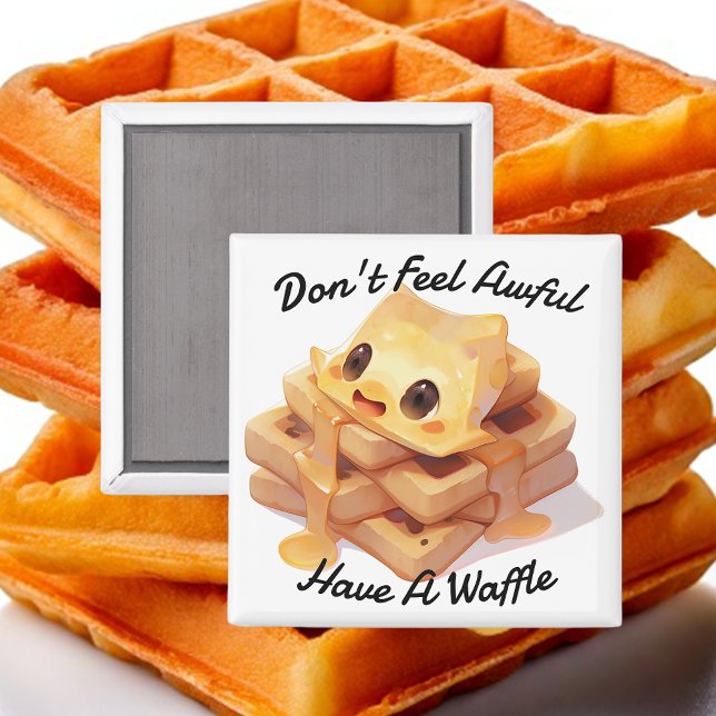 Don't Feel Awful, Have A Waffle Magnet (Creator Uploaded)