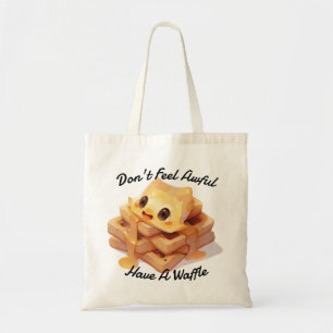 Don't Feel Awful, Have A Waffle Tote Bag