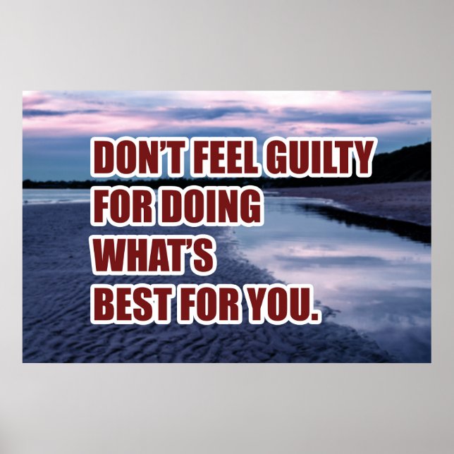 Don't feel guilty for doing what is best for you poster (Front)