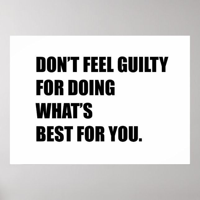 Don't feel guilty for doing what's best for you poster (Front)