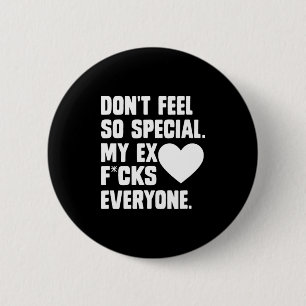Dont Feel So Special My Ex F Cks Everyone App  2 Inch Round Button