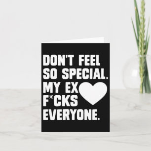 Dont Feel So Special My Ex F Cks Everyone App  Card