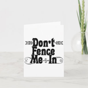 Dont Fence Me In  Card