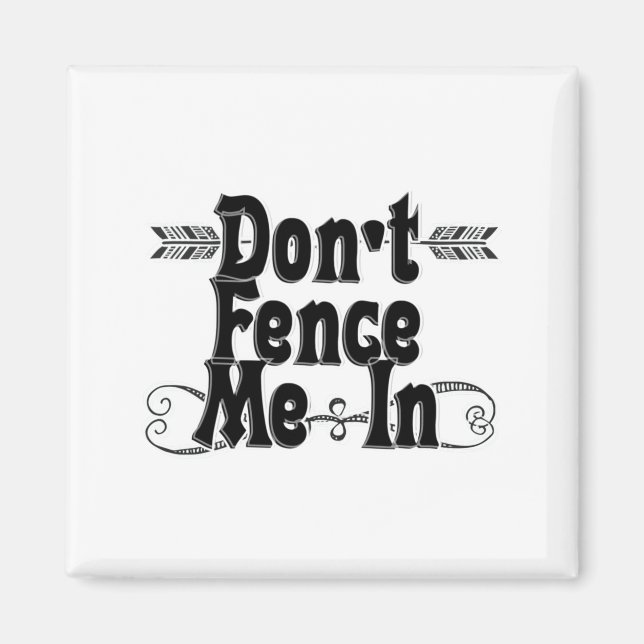 Dont Fence Me In  Magnet (Front)