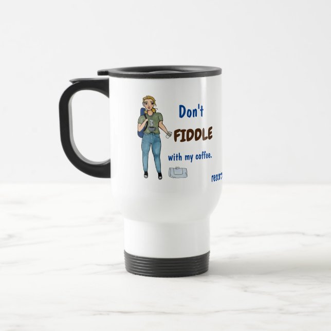 Don't Fiddle with my Coffee. Mug (Left)