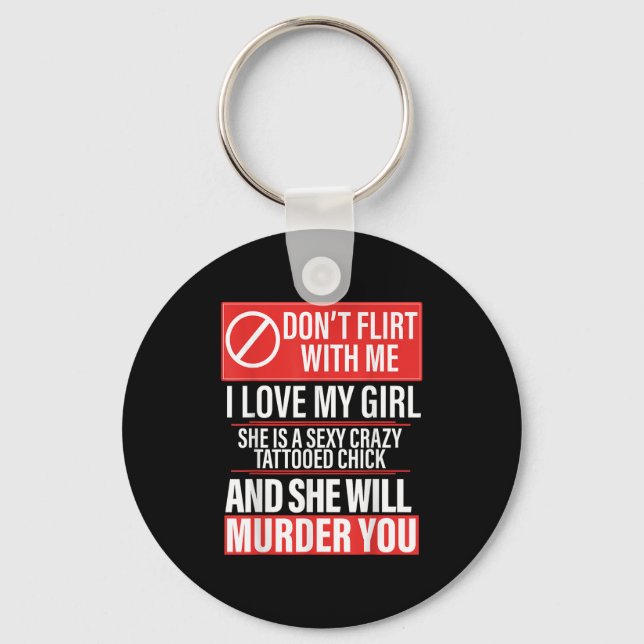 Don't Flirt With Me I Love My Girl She Is Y Crazy  Keychain (Front)