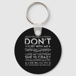 Don't Flirt With Me I Love My Girlfriend Marriage  Keychain