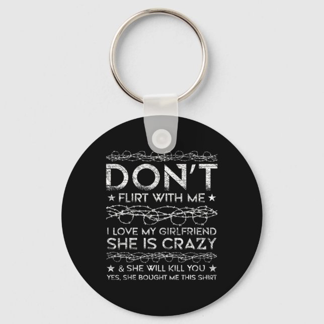 Don't Flirt With Me I Love My Girlfriend Marriage  Keychain (Front)