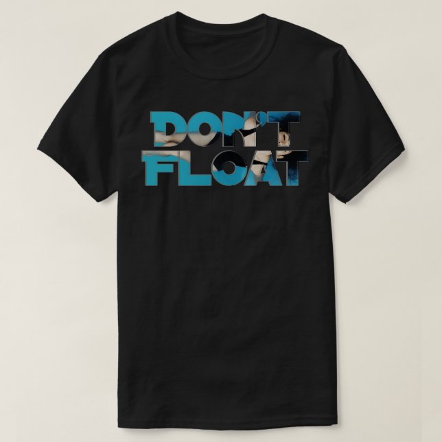 Dont Float T-Shirt (Design Front)
