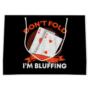 Dont Fold Im Bluffing Ace Deuce Funny Casino Poker Large Gift Bag