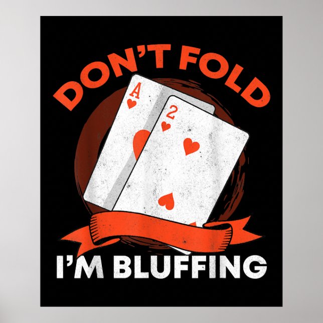 Dont Fold Im Bluffing Ace Deuce Funny Casino Poker Poster (Front)