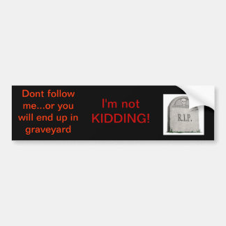 Dont follow me! bumper sticker