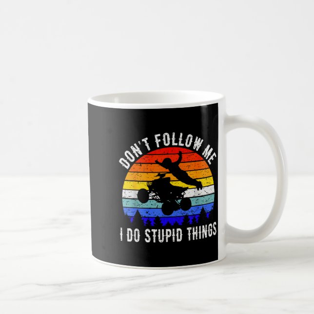 Dont Follow Me I Do Stud Things Four Wheeler Atv Q Coffee Mug (Right)