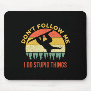 Dont Follow Me I Do Stud Things Snowboarding  Mouse Pad