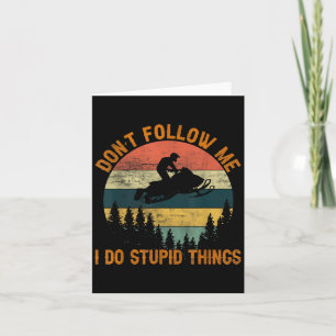 Don't Follow Me I Do Stud Things-snowmobile Motor  Card