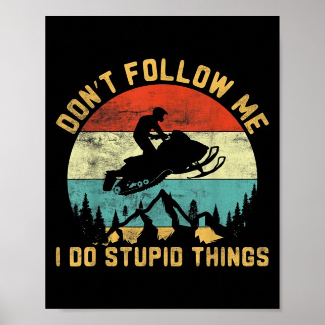 Don't Follow Me I Do Stud Things-snowmobile Motor  Poster (Front)