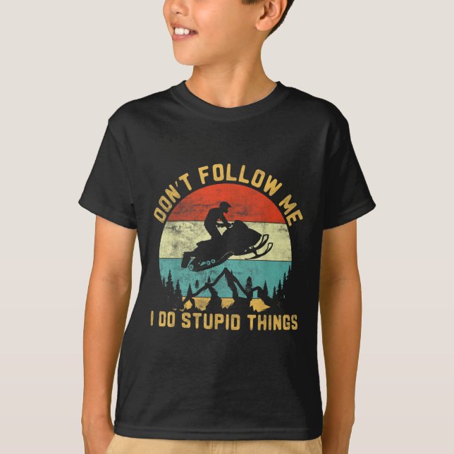 Don't Follow Me I Do Stud Things-snowmobile Motor  T-Shirt (Front)