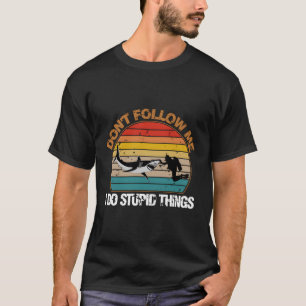 Don'T Follow Me I Do Stupid Thing Scuba Diving T-Shirt