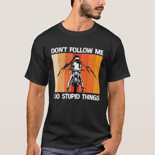 Don't Follow Me I Do Stupid Things  1 T-Shirt (Front)